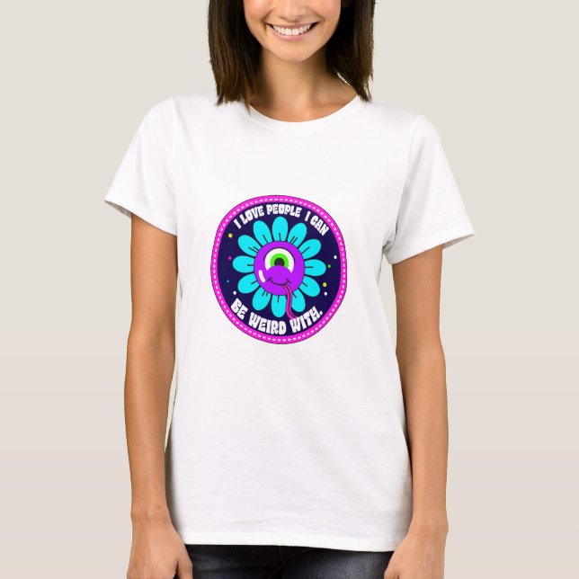 Camiseta Eu Amo Pessoas Com As Quais Eu Posso Ser Estranho (Frente)
