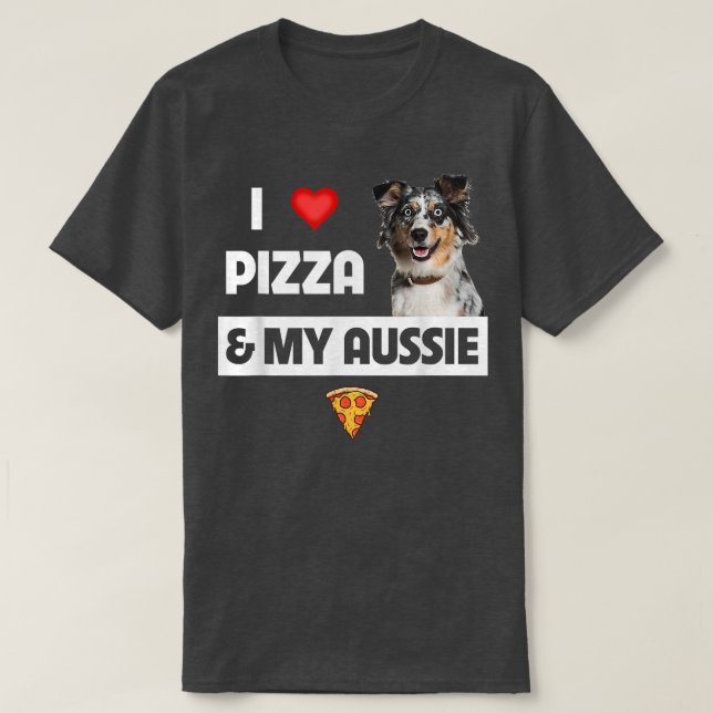 Camiseta Eu Amo Pizza E Meu Cachorro Aussie Dover Gift Aust (Frente do Design)