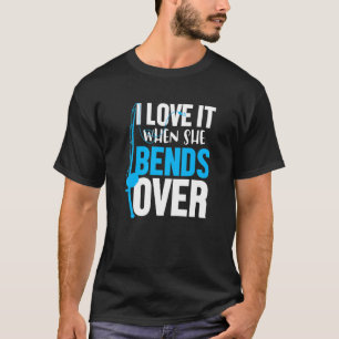 Camiseta Eu Amo Quando Ela Se Curva Sobre O Engraçado Hobby