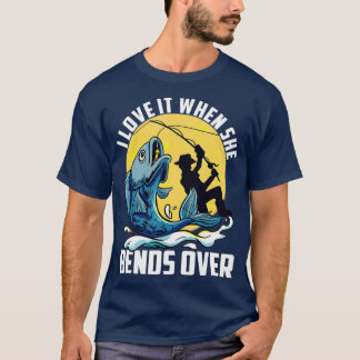Camiseta Eu Amo Quando Ela Se Curva Sobre Pescar O Humor Do