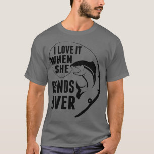 Camiseta Eu Amo Quando Ela Se Curva Sobre Pescaria Engraçad