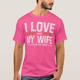 Camiseta Eu amo quando minha esposa me deixa comprar charut