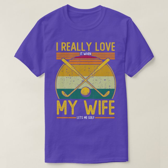 Camiseta Eu Amo Quando Minha Esposa Me Deixa Golfe (Frente do Design)
