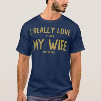 Camiseta Eu Amo Quando Minha Esposa Me Deixa Golfe