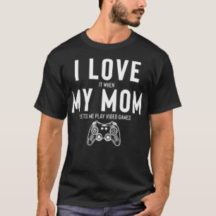 Camiseta Eu Amo Quando Minha Mãe Me Deixa Jogar Videos gam