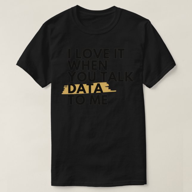 Camiseta Eu Amo Quando Você Fala Dados Comigo (Frente do Design)