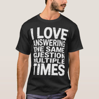 Camiseta Eu Amo Responder A Mesma Pergunta Sarcasmo Positiv