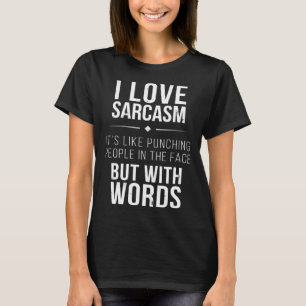 Camiseta Eu amo sarcasmo É como bater Pessoas no Fa