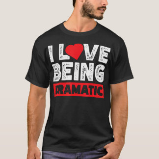 Camiseta Eu Amo Ser Dramático