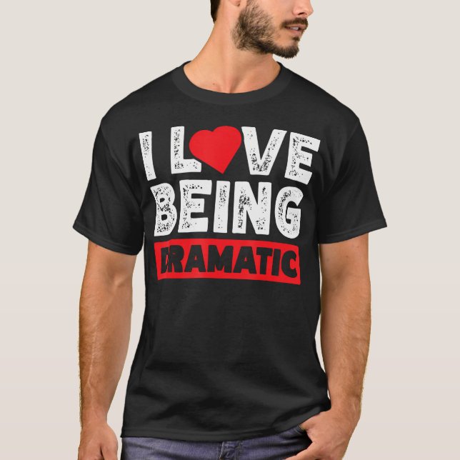 Camiseta Eu Amo Ser Dramático (Frente)