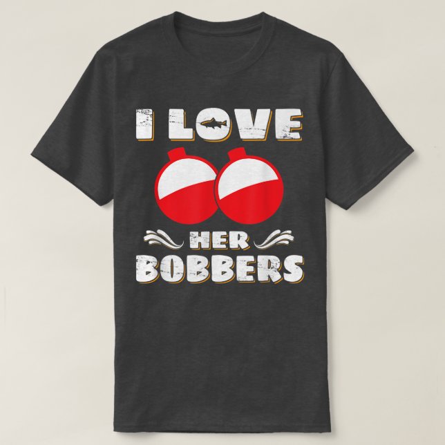 Camiseta Eu Amo Seus Bobbers Engraçados Pesca Pão Fisher178 (Frente do Design)