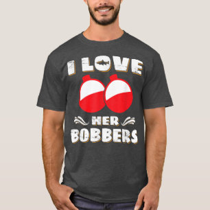 Camiseta Eu Amo Seus Bobbers Engraçados Pesca Pão Fisher178