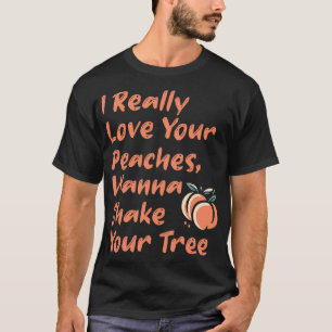 Camiseta Eu Amo Seus Pêssegos Quero Agitar Sua Árvore 1