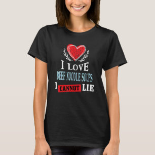 Camiseta Eu Amo Sopas De Macarrão Com Carne Eu Não Posso Me