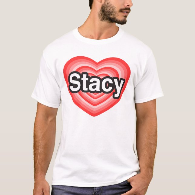 Camiseta Eu amo Stacy. Eu te amo Stacy. Coração (Frente)