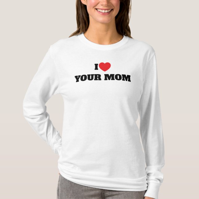 Camiseta Eu amo sua mãe (Frente)
