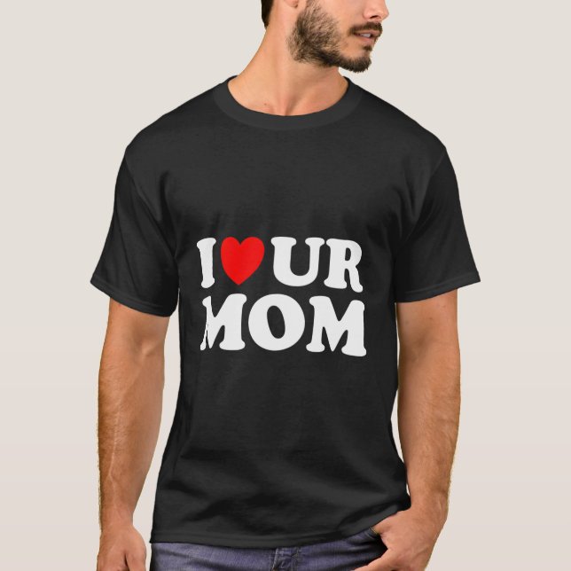 Camiseta Eu Amo Sua Mãe Eu Amo Mães Quentes Dizendo (Frente)