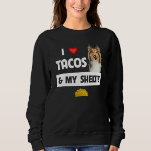 Camiseta Eu Amo Tacos E A Comida Mexicana Do Meu Sheltie Sh