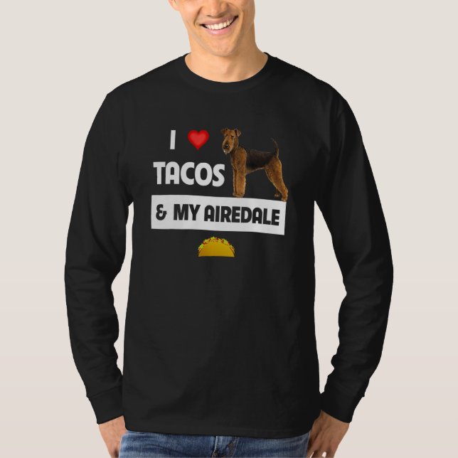Camiseta Eu Amo Tacos E Meu Cachorro Airedale Terrier Mexic (Frente)