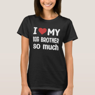 Camiseta Eu amo tanto meu irmão mais velho Eu amo meu irmã