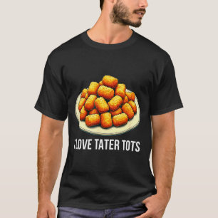 Camiseta Eu amo Tater Tots -