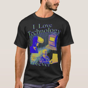 Camiseta Eu Amo Tecnologia Sempre E Para Sempre Edição Do B