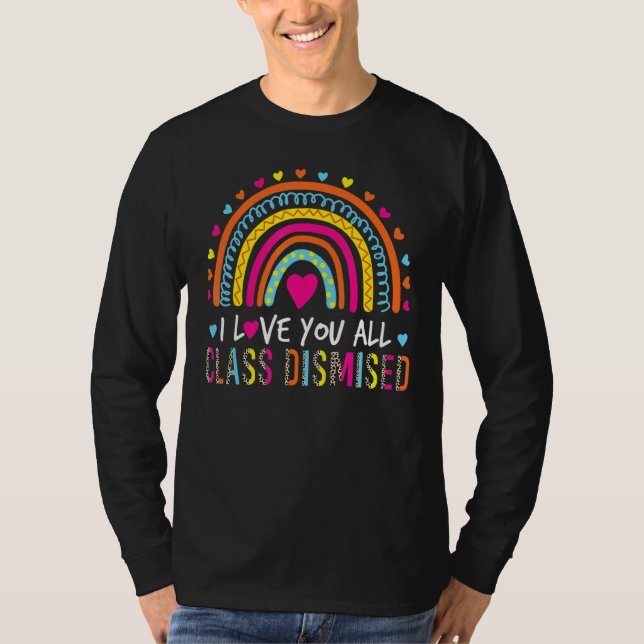 Camiseta Eu Amo Todos Vocês Professores Dispensados No Últi (Frente)