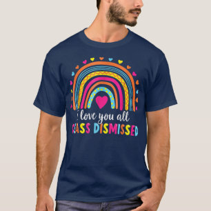 Camiseta Eu Amo Todos Vocês Professores Dispensados No Últi