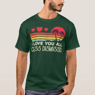Camiseta Eu Amo Todos Vocês Professores Dispensados No Últi