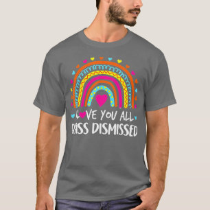 Camiseta Eu Amo Todos Vocês Professores Dispensados No Últi
