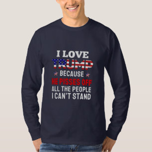 Camiseta "Eu Amo Trump Porque Ele Irrita Todas As Pessoas