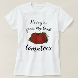 Camiseta Eu amo você dos meus tomates na cabeça