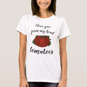 Camiseta Eu amo você dos meus tomates na cabeça