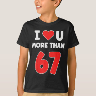 Camiseta Eu Amo Você Mais Do Que 67 Valentines 67 Meme
