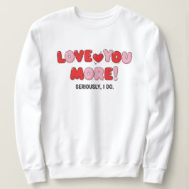 Camiseta Eu amo você mais (Sério que eu amo)