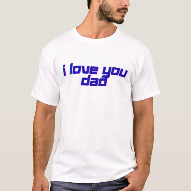 Camiseta Eu Amo Você Papai – Design Clássico de Apreciação  (Frente)