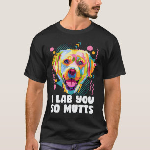 Camiseta Eu Amo Você Tanto Labradores Retriever Labrador R