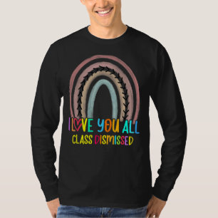 Camiseta Eu Amo Vocês Todos Da Classe Dispensados No Último