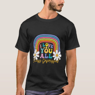 Camiseta Eu Amo Vocês Todos Da Classe Dispensados No Último