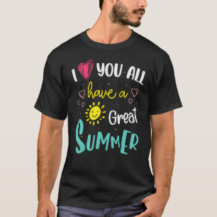 Camiseta Eu Amo Vocês Todos Tenham Um Ótimo Verão Professor