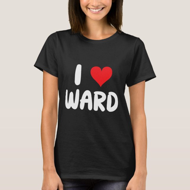 Camiseta Eu Amo Ward - Coração - Nome  (Frente)