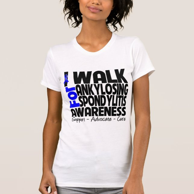 Camiseta Eu ando Ankylosing a consciência de Spondylitis (Frente)