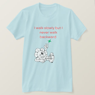Camiseta Eu ando devagar, mas nunca ando para trás