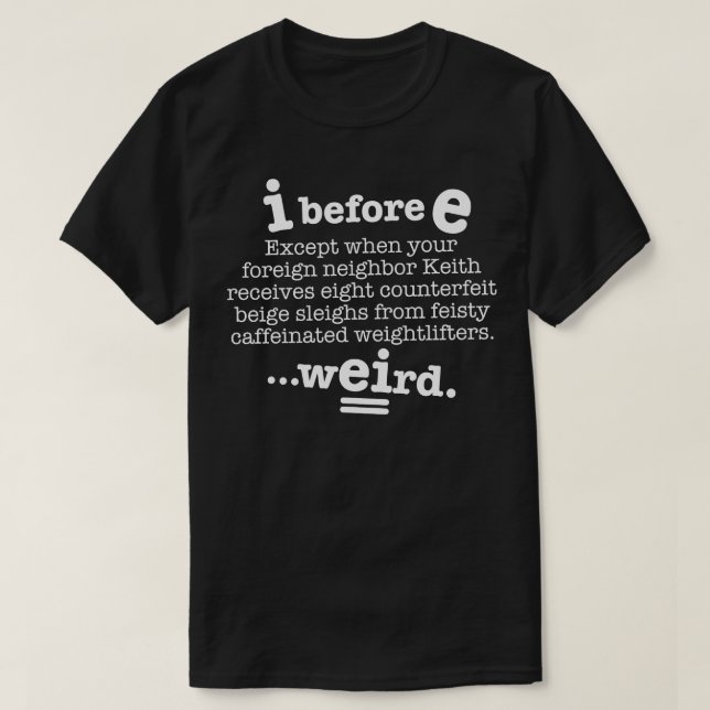 Camiseta Eu Antes De E Exceto Após C Fraca Gramática (Frente do Design)