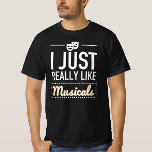 Camiseta Eu apenas gosto realmente de Musicals - presente