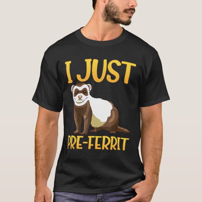 Camiseta Eu Apenas Pré-Ferrit-Um Design De Ferreto Divertid (Frente)