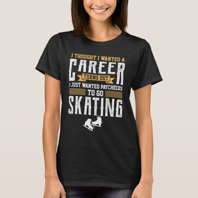 Camiseta Eu apenas quis pagamentos ir patinagem artística (Frente)