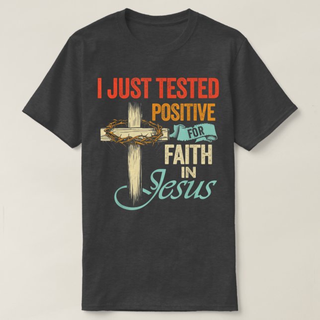 Camiseta Eu apenas testei positivamente para a fé em Jesus (Frente do Design)
