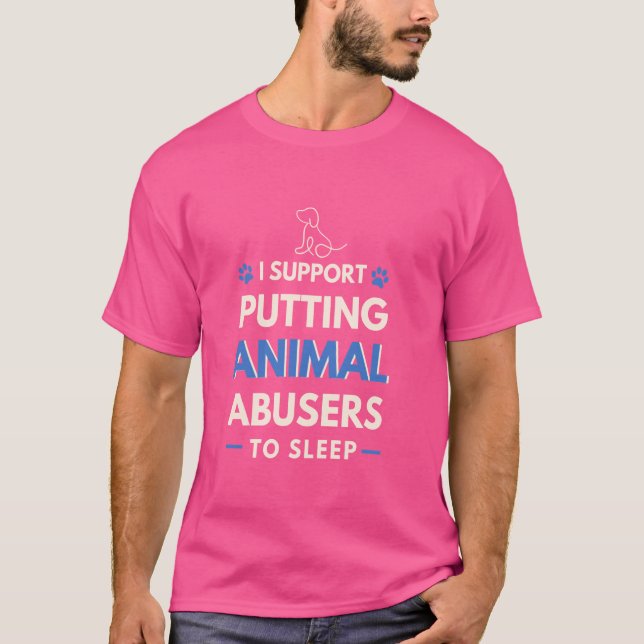 Camiseta Eu Apoio A Colocação De Abusos Animais No Cachorro (Frente)
