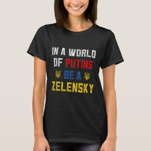Camiseta Eu Apoio a Ucrânia Em Um Mundo De Putins Seja Um Z